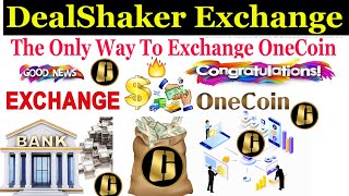 DealShaker Exchange The Only Way To Exchange OneCoin [upl. by Htial]