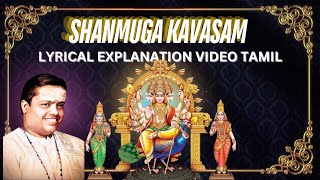 Shanmuga Kavasam  Lyrical Explanation Video Tamil  quotPadmashriquot Dr Sirkazhi S Govindarajan [upl. by Ecnarolf283]