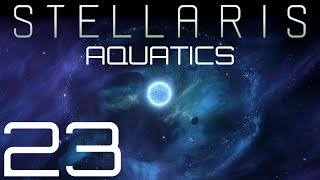 Stellaris  Aquatics  Episode 23 [upl. by Niar487]