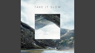 Take It Slow [upl. by Culberson]