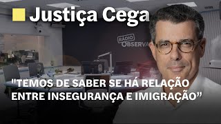 quotTemos de saber se há relação entre insegurança e imigração E não sabemos” [upl. by Adnahsam]