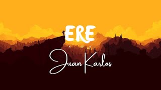 juan karlos  ERE Lyrics [upl. by Kciredorb]