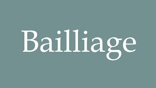 How to Pronounce Bailliage Correctly in French [upl. by Yance]