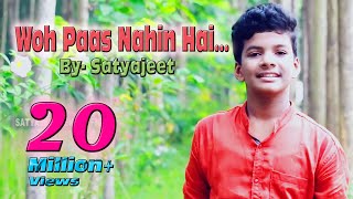 Woh Paas Nahin Hai  A New Composition  Satyajeet [upl. by Llacam]