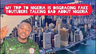 My Trip to Nigeria is Disgracing Fake YouTubers in South Africa and Ghana talking bad of Nigeria [upl. by Budge]