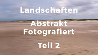 Landschaften  Abstrakt fotografiert 2 [upl. by Yelik]