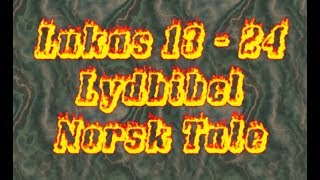 Lydbibel  Lukas 13 til 24 [upl. by Desiri355]