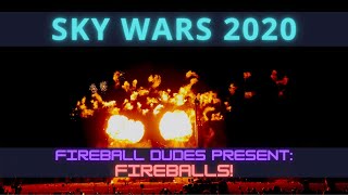 SkyWars 2020  Fireballs from the Fireball Dudes [upl. by Aelanej]