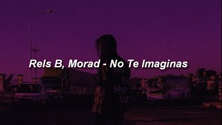 Rels B Morad  No Te Imaginas 💔 LETRA [upl. by Schmitz]