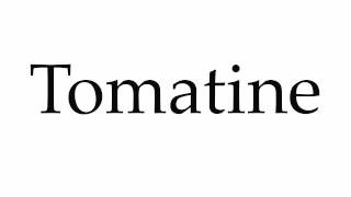 How to Pronounce Tomatine [upl. by Asert]