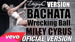 Miley Cyrus  Wrecking Ball Bachata version oficial [upl. by Zorine]