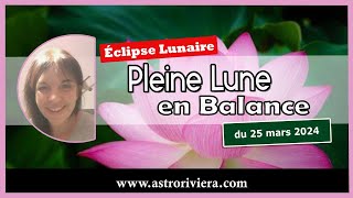 Eclipse lunaire au Noeud Sud en Balance du 25 mars 2024 où en sommesnous depuis lautomne [upl. by Novaelc]