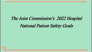 The Joint Commission TJC 2022 Hospital National Patient Safety Goals [upl. by Jessamine]