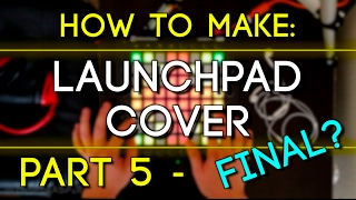 How to Make a Launchpad Cover Part 5  Final MultiSampling MultiLights amp Random MIDI Effect [upl. by Dyol]