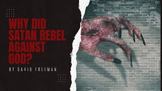 Is That Really In The Bible 6Why did Satan rebel against God By David Freeman [upl. by Popele357]