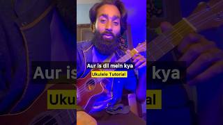 Learn this beautiful tabs on ukulele  Ukulele lesson on Aur is dil mein shorts [upl. by Berga878]