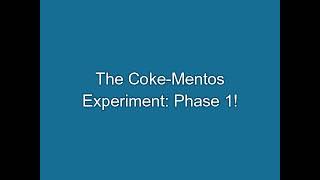 The CokeMentos Experiment Phase 1 [upl. by Ahsim]