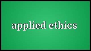 Applied ethics Meaning [upl. by Alvira21]