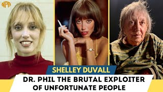 Shelley Duvall Biography Dr Phil brutal exploiter of the unfortunate [upl. by Thisbee]