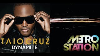 Taio Cruz vs Metro Sation  Dynamite It Mashup [upl. by Lemaj]