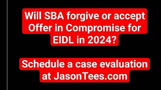 Will SBA Offer Forgiveness or Offer in Compromise for EIDL in 2024 [upl. by Mollee]