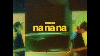 esseca  Na Na Na Lyric Video [upl. by Hoffmann864]