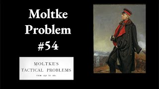 Moltke Tactical Problem 54 [upl. by Nywroc]