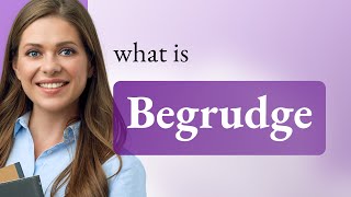 Begrudge  BEGRUDGE meaning [upl. by Rossner]