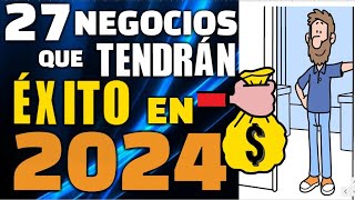 27 NEGOCIOS QUE TENDRÁN ÉXITO EN 2024 [upl. by Goerke]