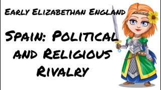 Early Elizabethan England 15581588 Spain Political and Religious Rivalry [upl. by Eicirtap]