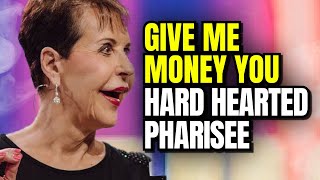 Joyce Meyer Says quotIf You Dont Give Me Money You’re a Hard Hearted Phariseequot [upl. by Eudosia]