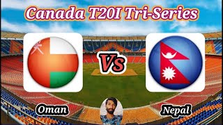 Oman vs Nepal  Match 2  Canada T20I TriSeries [upl. by Nylek]