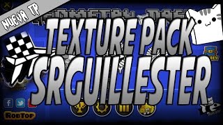 ¡TEXTURE PACK quotSrGuillesterquot PARA GEOMETRY DASH 21  ANDROID Y STEAM [upl. by Ennirok]