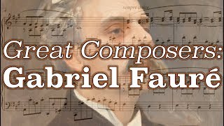 Great Composers Gabriel Fauré [upl. by Guy]