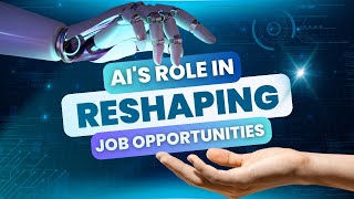 Navigating the Future AIs Role in Reshaping Job Opportunities [upl. by Buchheim]