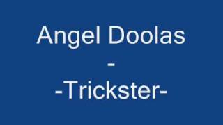 Angel Doolas Trickster [upl. by Erdreid629]