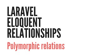 Laravel Eloquent Relationships Polymorphic Relations 66 [upl. by Celestina]