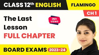 Class 12 English Chapter 1  The Last Lesson Full Chapter Explanation Summary amp Ques Ans 202223 [upl. by Mohandas]