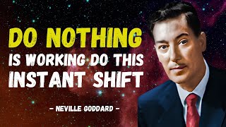 NEVILLE GODDARD DO NOTHING IS WORKING DO THIS INSTANT SHIFT [upl. by Fisch401]