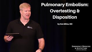 Pulmonary Embolism Overtesting amp Disposition  The EM amp Acute Care Course [upl. by Peedsaj]