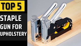 Top 5 Best Staple Gun For Upholstery  Manual amp Electric  Best Upholstery Staple Gun for DIY [upl. by Alecia]