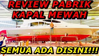 REVIEW PABRIK PEMBUATAN KAPAL MEWAH KAPAL SULTAN  SEMUA ADA DISINI [upl. by Ardet]