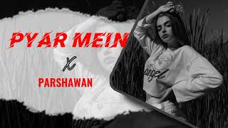 Pyar Mein X Parshawan ♡🧡🌼  Mashup Song 2024  Punjabi Songs  Remix  YOUTUNES06 [upl. by Ramar20]