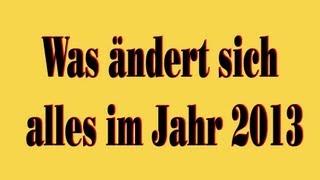 Was ändert sich alles im Jahr 2013 [upl. by Sevik]