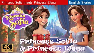 Princess Sofia meets Princess Elena  A Tale of Friendship and Courage  Bedtime Stories Childrends [upl. by Akkimat]