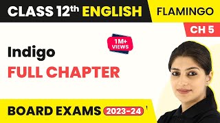 Class 12 English Chapter 5  Indigo Full Chapter Explanation Summary amp Question Answers 202223 [upl. by Zinn]