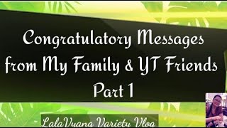 Congratulatory Messages from my Family amp YT Friends Part 1 [upl. by Avir]