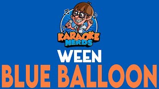 Ween  Blue Balloon Karaoke [upl. by Warring]