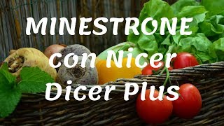 Ricetta del MINESTRONE con Nicer Dicer Plus il Taglia verdure [upl. by Assilav]