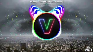 Scarf  Odysee DJ Valls Remix [upl. by Corsetti749]